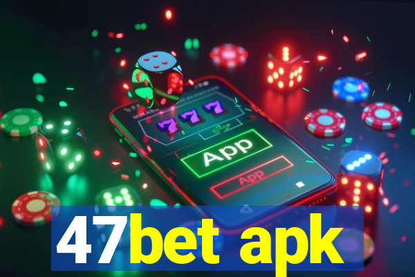 47bet apk